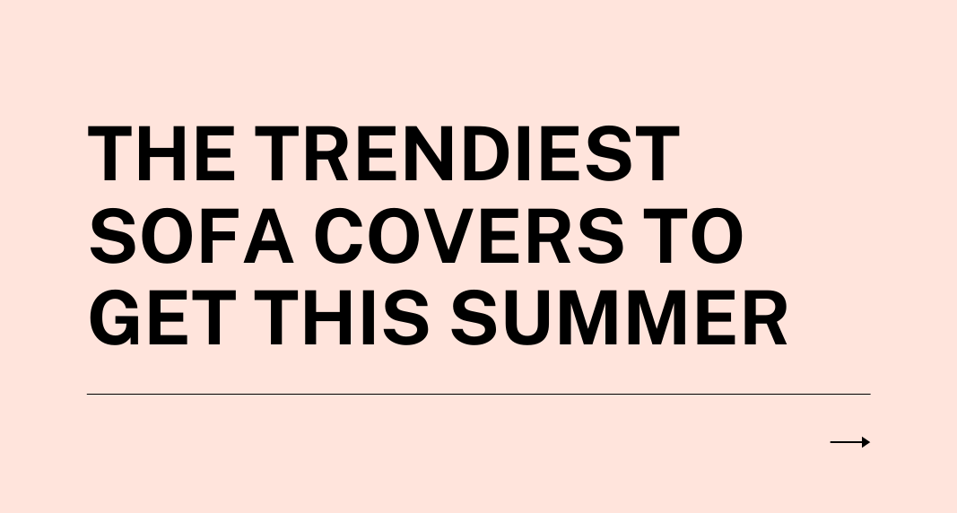 The Trendiest Sofa Covers To Get This Summer