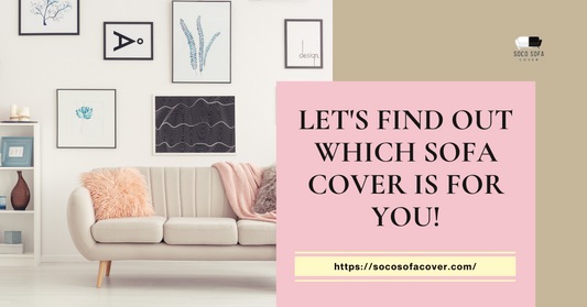 Let's Find Out Which Coloured Sofa Cover is For You!